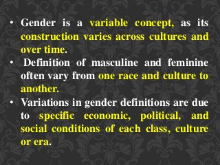 In front of a botanical-style tiling grey & dark grey background, three bullet points are stated: 'Gender is a variable concept, as its construction varies across cultures and over time; definition[s] of masculine and feminine often vary from one race and culture to another; [and] variations in gender definitions are due to specific economic, political, and social conditions of each class, culture, [and/]or era.'