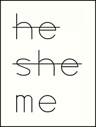 The words 'he,' 'she,' and 'me' are shown, with a strikethrough on the first two.